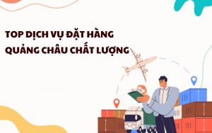 top dịch vụ đặt hàng quảng châu