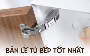bản lề tủ bếp tốt nhất