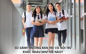 so sánh trường bán trú và nội trú