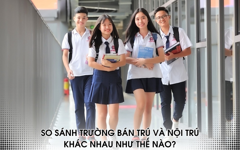 so sánh trường bán trú và nội trú
